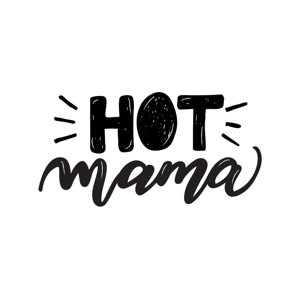 Hand drawn lettering phrase -  hot mama. Vector illustration isolated on white background.