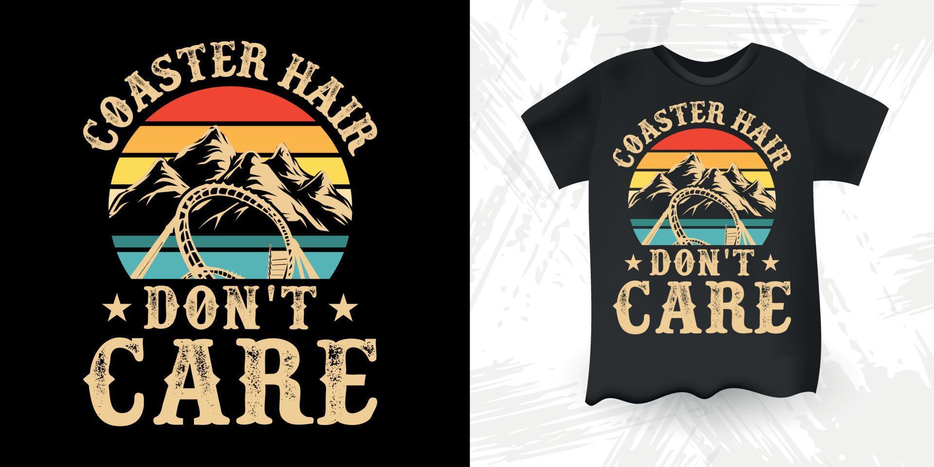 Coaster Hair Don't Care Funny Amusement Park Retro Vintage Roller Coaster T-Shirt Design vector
