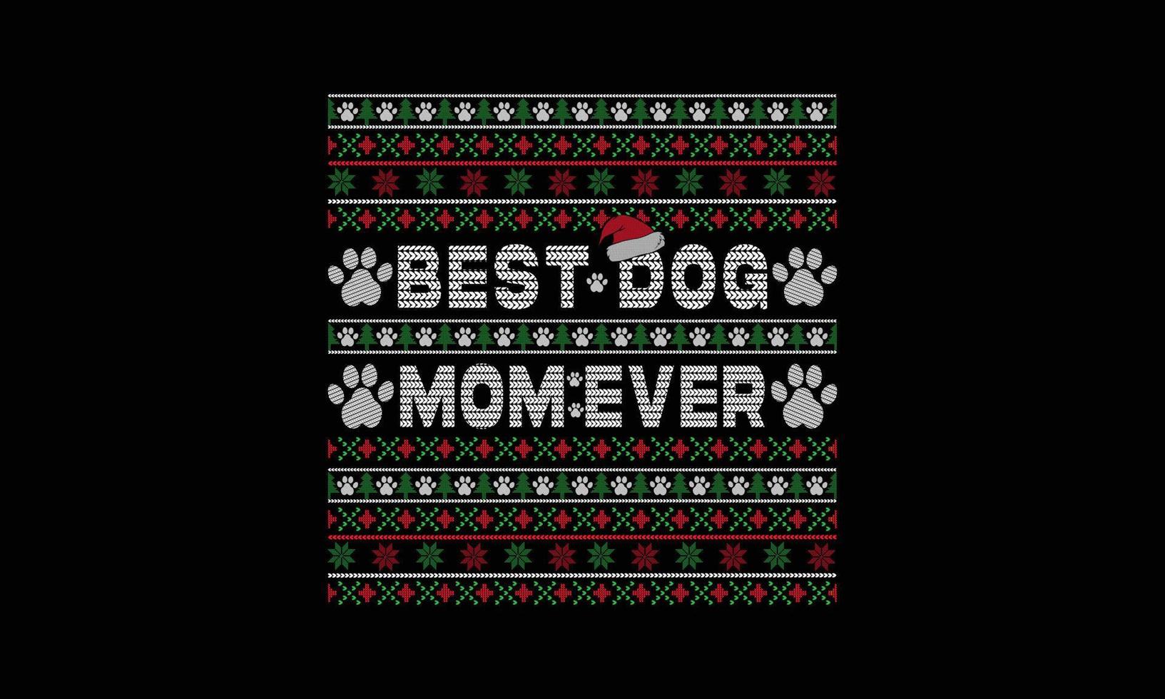 Best Dog Mom Ever Christmas sweater Design. Mom Christmas gift. vector