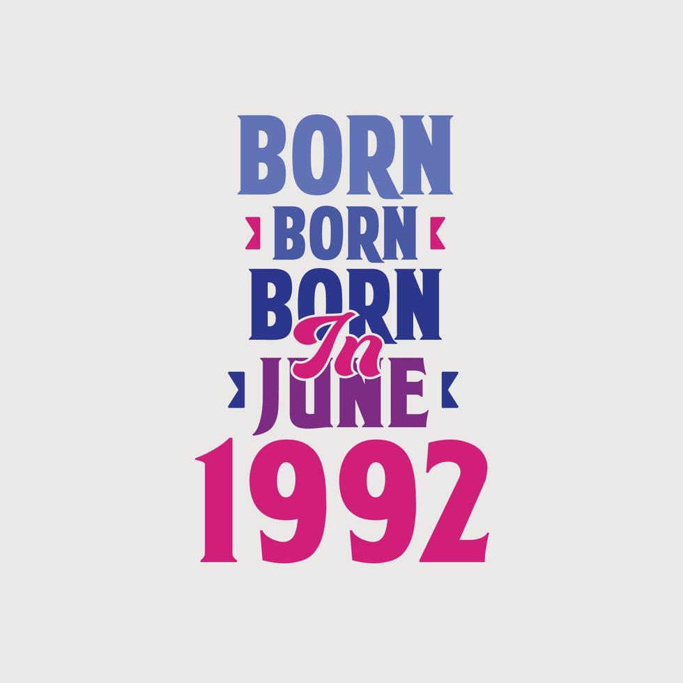 nacido en junio de 1992. orgulloso diseño de camiseta de regalo de cumpleaños de 1992 vector