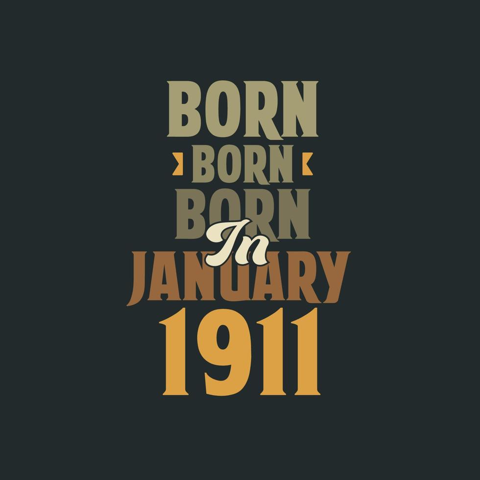Born in January 1911 Birthday quote design for those born in January 1911 vector