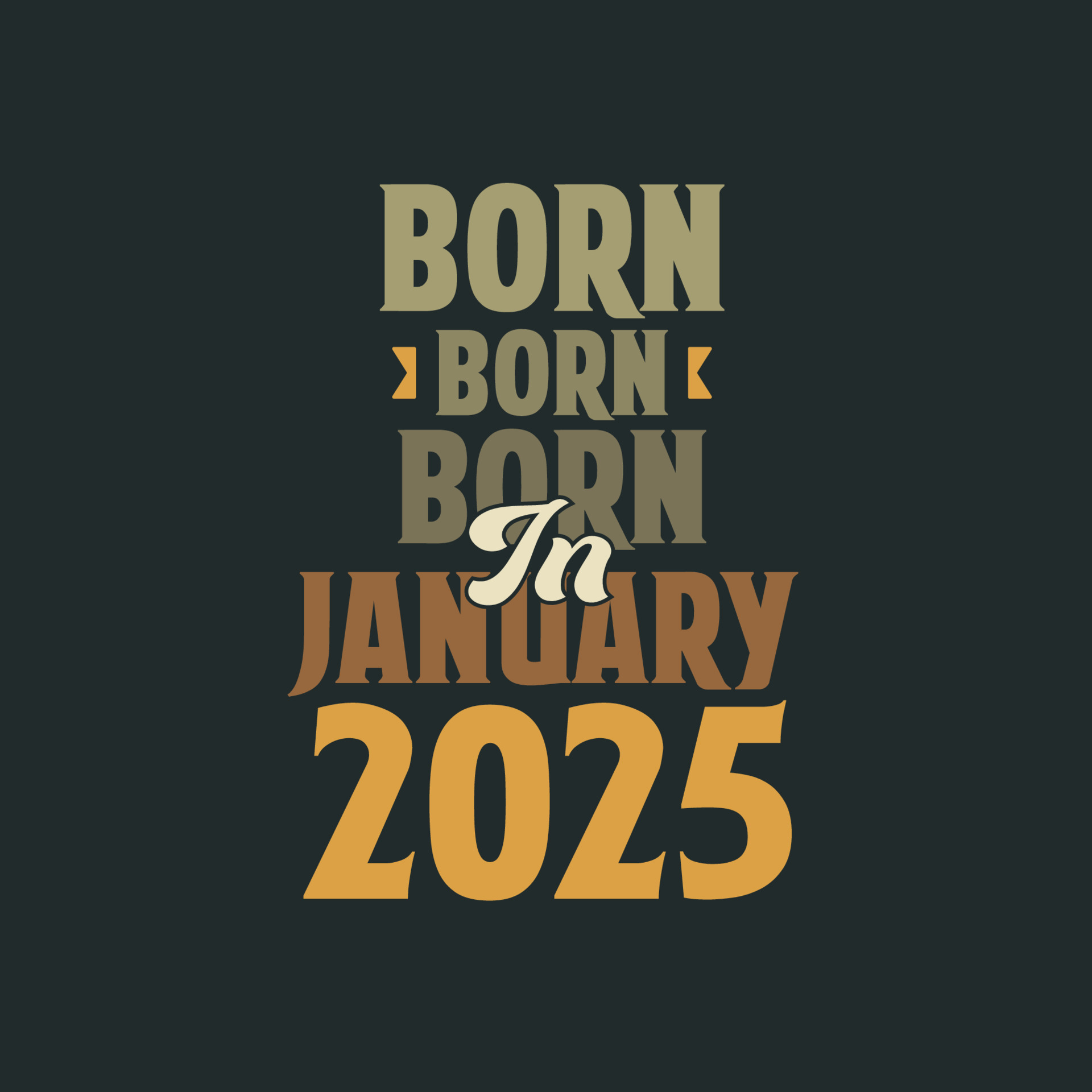Born in January 2025 Birthday quote design for those born in January