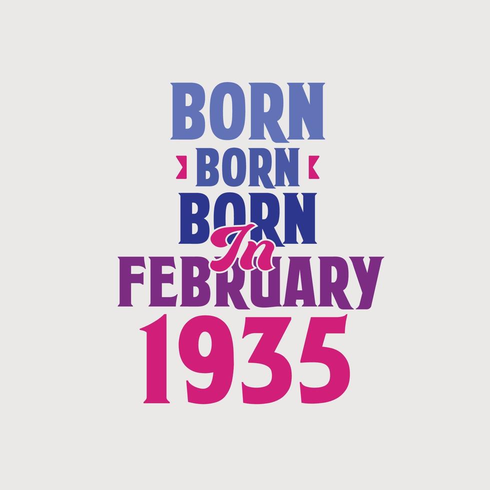 Born in February 1935. Proud 1935 birthday gift tshirt design vector