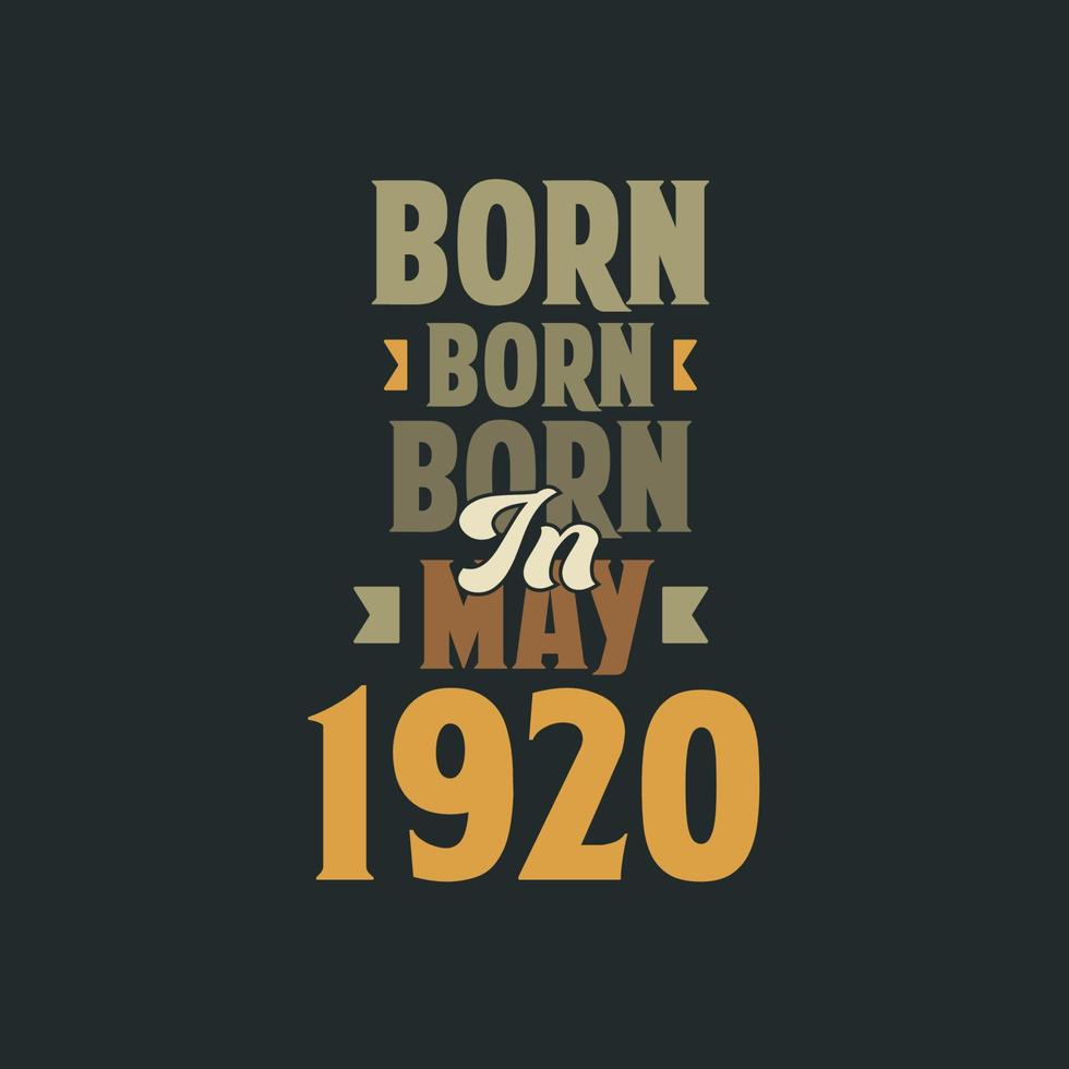 Born in May 1920 Birthday quote design for those born in May 1920 vector
