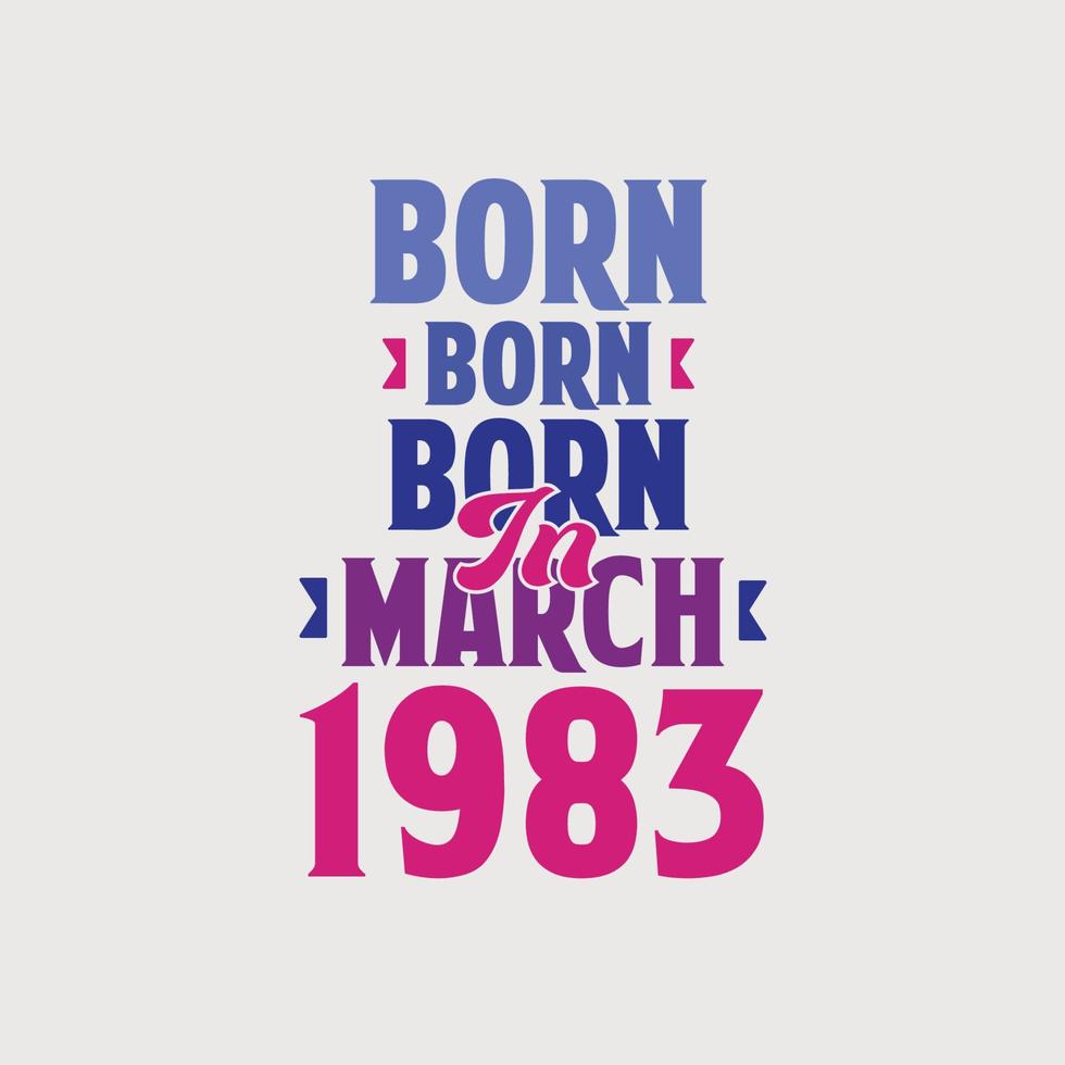 nacido en marzo de 1983. orgulloso diseño de camiseta de regalo de cumpleaños de 1983 vector