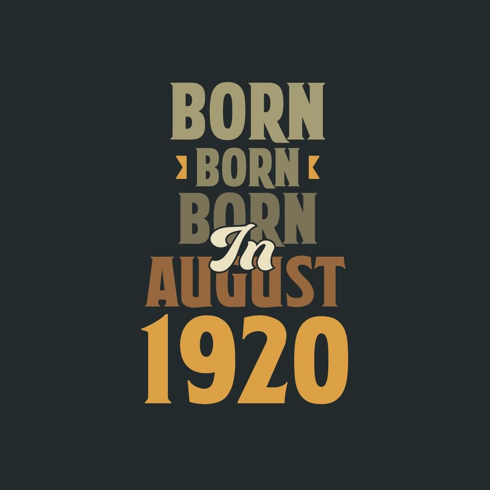 Born in August 1920 Birthday quote design for those born in August 1920 vector