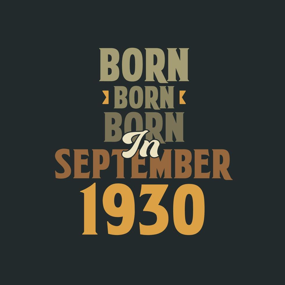 Born in September 1930 Birthday quote design for those born in September 1930 vector