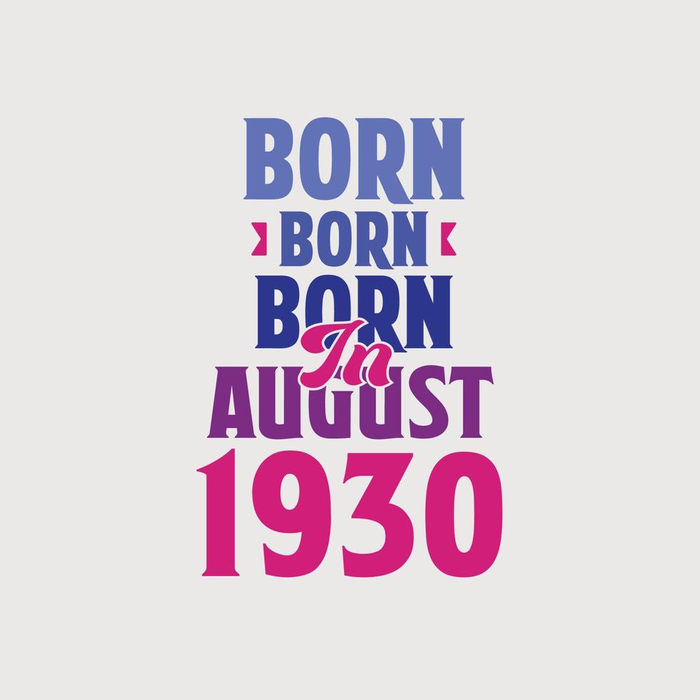 Born in August 1930. Proud 1930 birthday gift tshirt design vector