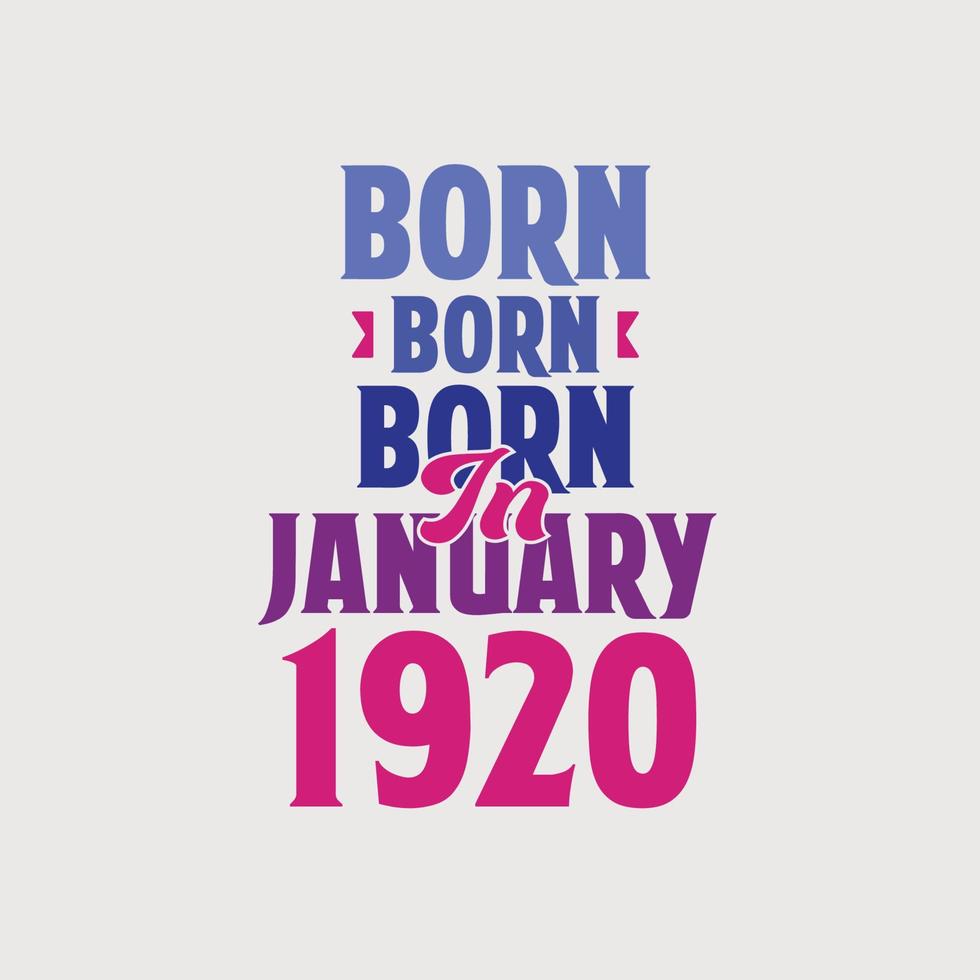 Born in January 1920. Proud 1920 birthday gift tshirt design vector