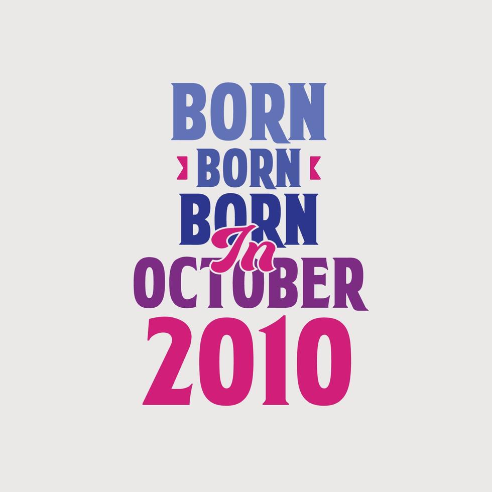 Born in October 2010. Proud 2010 birthday gift tshirt design vector