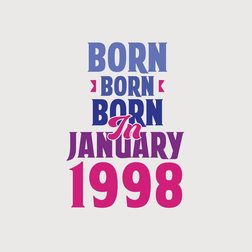 Born in January 1998. Proud 1998 birthday gift tshirt design vector