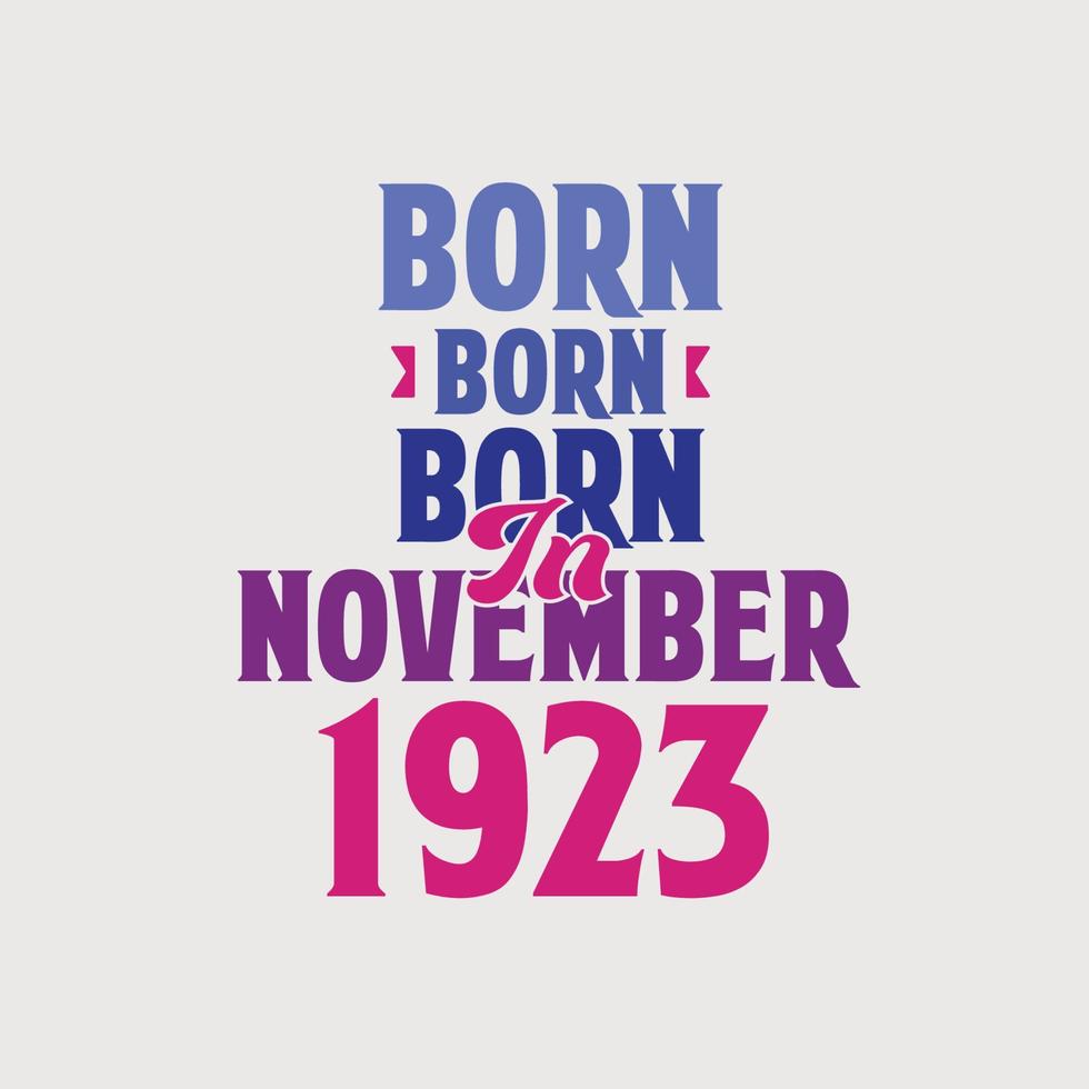 nacido en noviembre de 1923. orgulloso diseño de camiseta de regalo de cumpleaños de 1923 vector