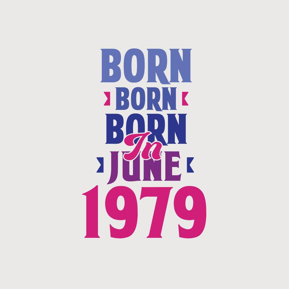 nacido en junio de 1979. orgulloso diseño de camiseta de regalo de cumpleaños de 1979 vector
