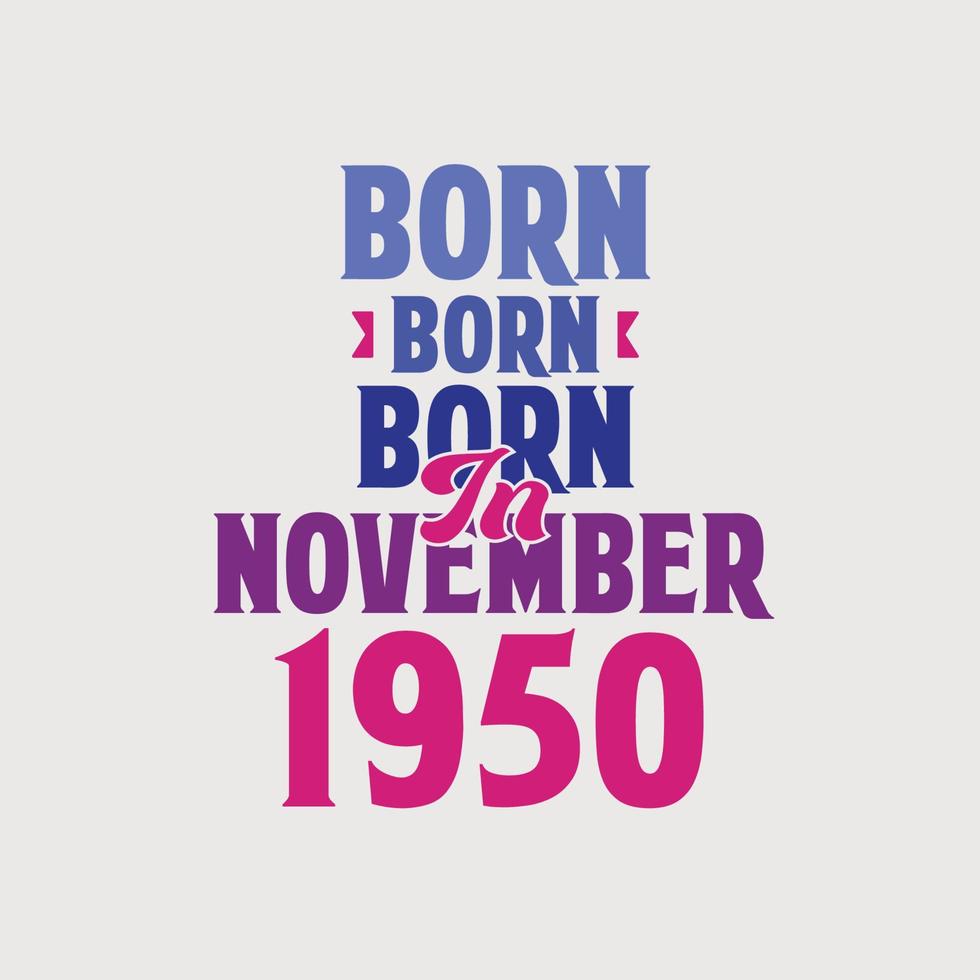 nacido en noviembre de 1950. orgulloso diseño de camiseta de regalo de cumpleaños de 1950 vector