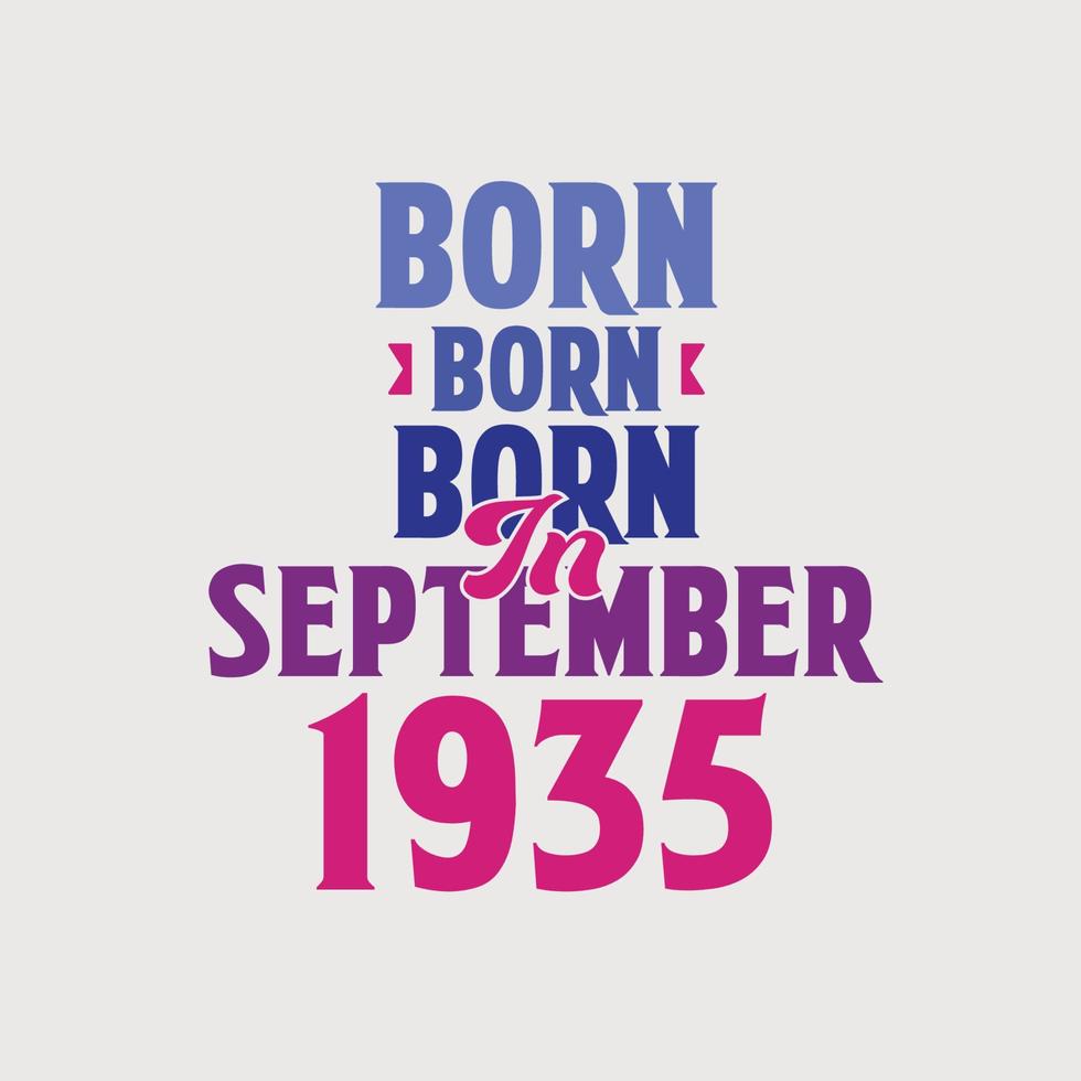 Born in September 1935. Proud 1935 birthday gift tshirt design vector