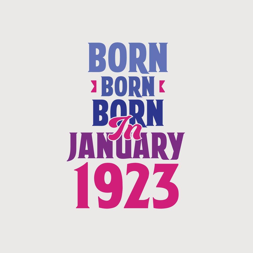 Born in January 1923. Proud 1923 birthday gift tshirt design vector