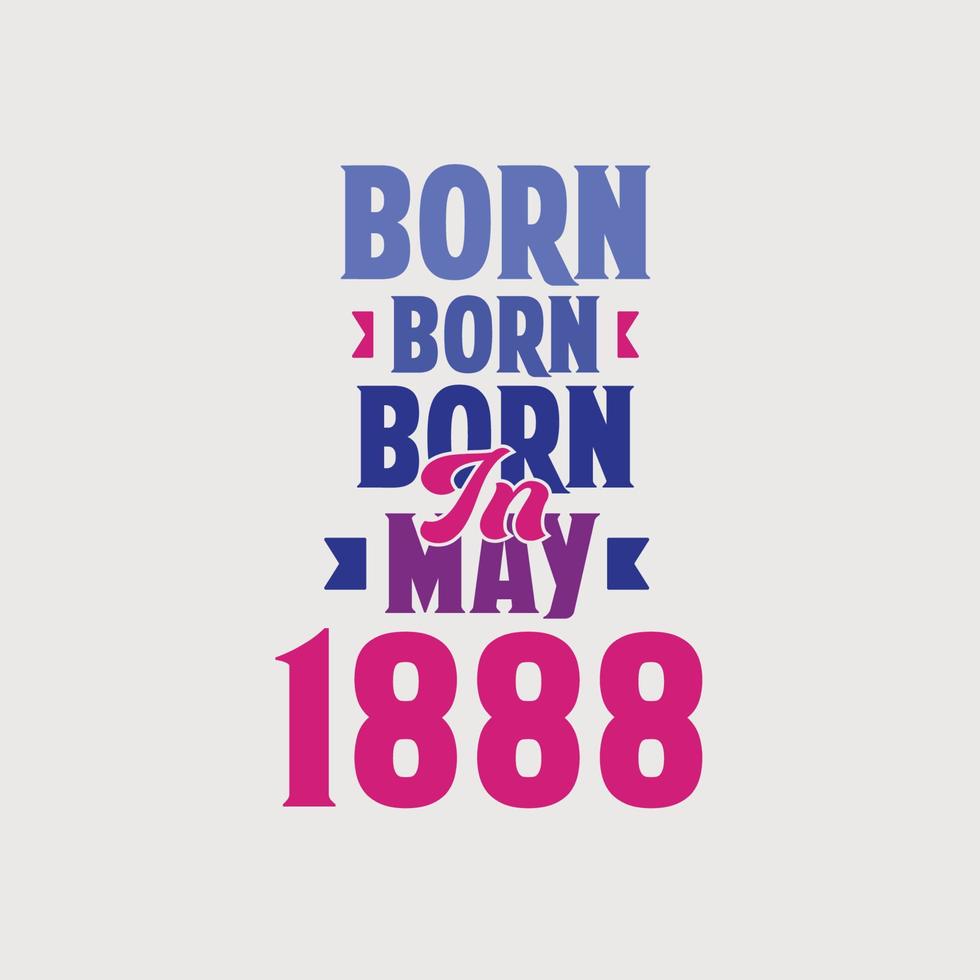 nacido en mayo de 1888. orgulloso diseño de camiseta de regalo de cumpleaños de 1888 vector