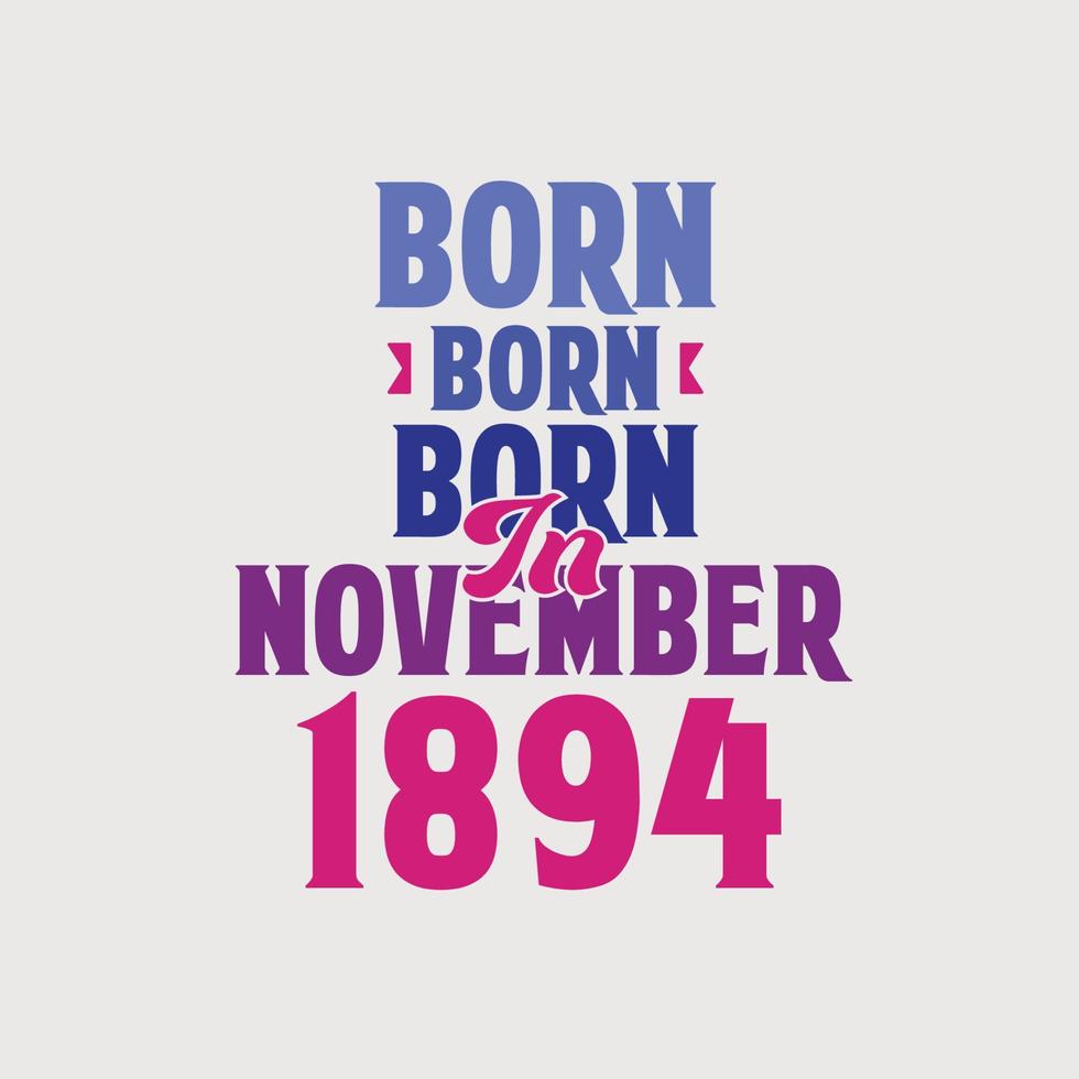 Born in November 1894. Proud 1894 birthday gift tshirt design vector