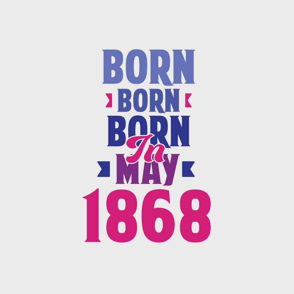 nacido en mayo de 1868. orgulloso diseño de camiseta de regalo de cumpleaños de 1868 vector