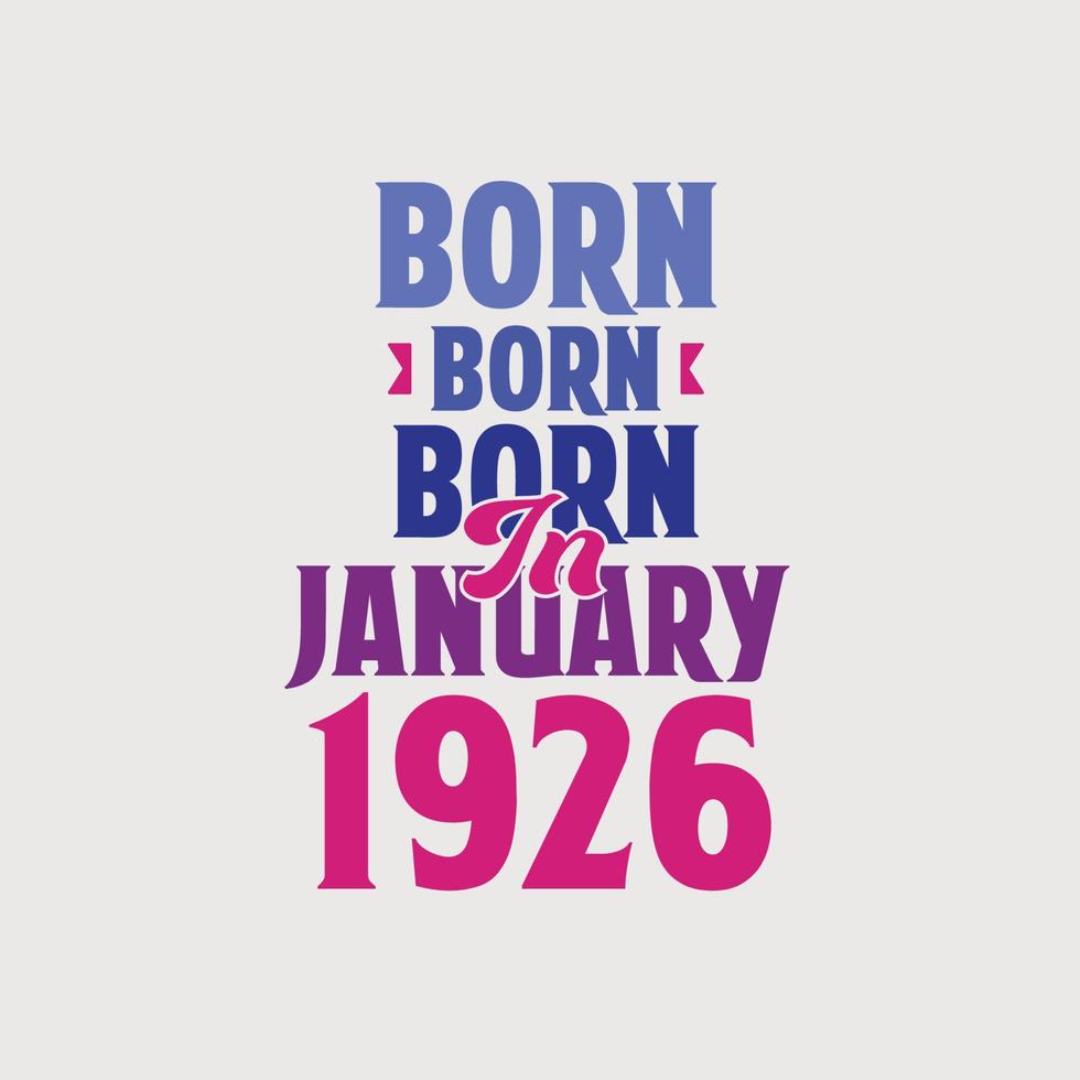Born in January 1926. Proud 1926 birthday gift tshirt design vector