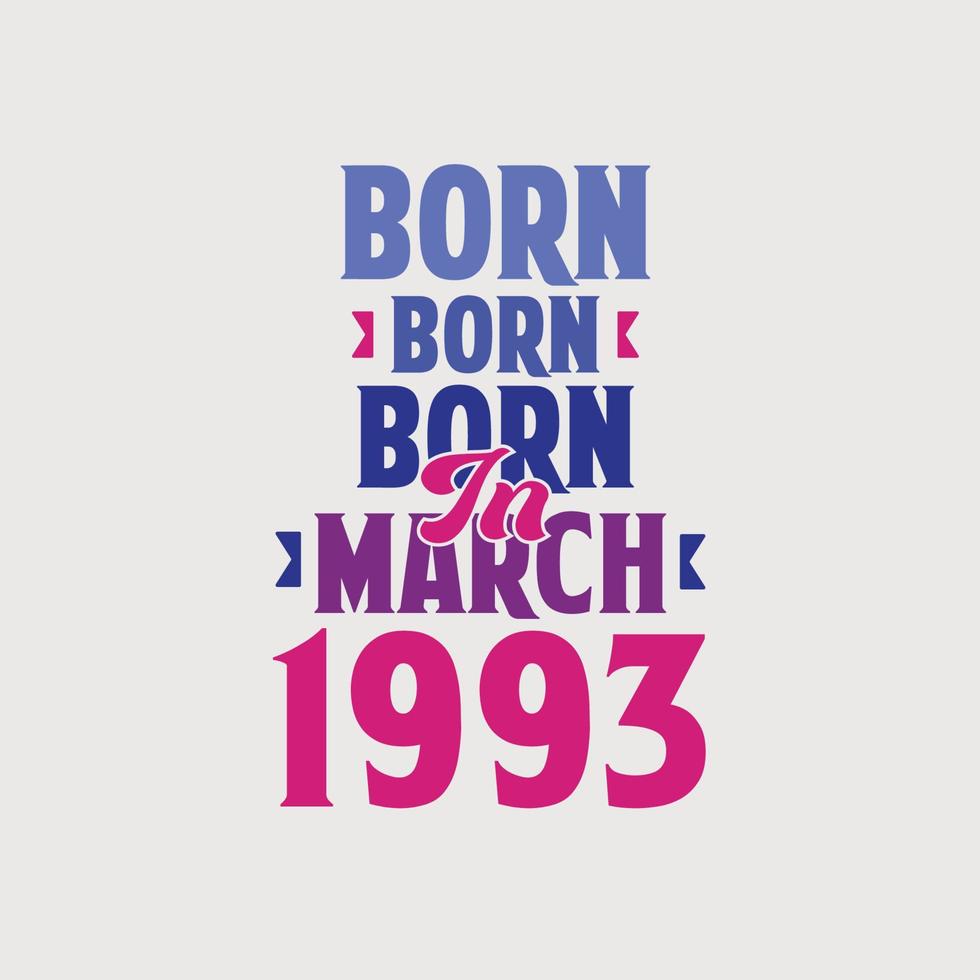Born in March 1993. Proud 1993 birthday gift tshirt design 14155666