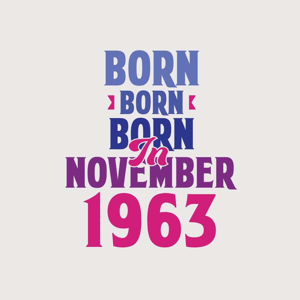 nacido en noviembre de 1963. orgulloso diseño de camiseta de regalo de cumpleaños de 1963 vector