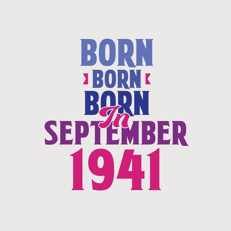 Born in September 1941. Proud 1941 birthday gift tshirt design vector