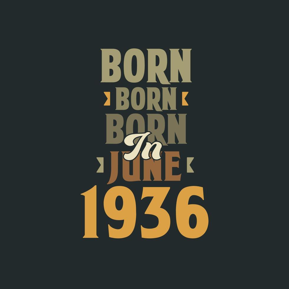 nacido en junio de 1936 diseño de cita de cumpleaños para los nacidos en junio de 1936 vector
