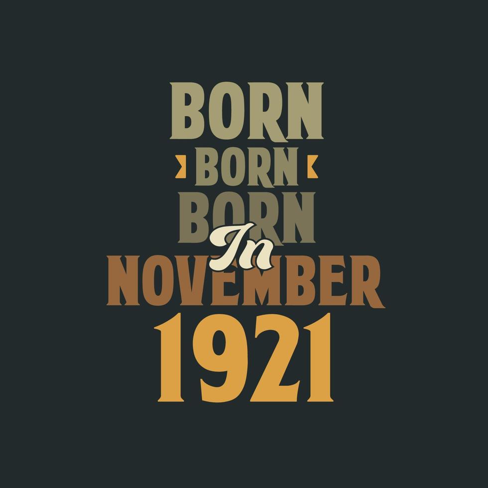 nacido en noviembre de 1921 diseño de cita de cumpleaños para los nacidos en noviembre de 1921 vector