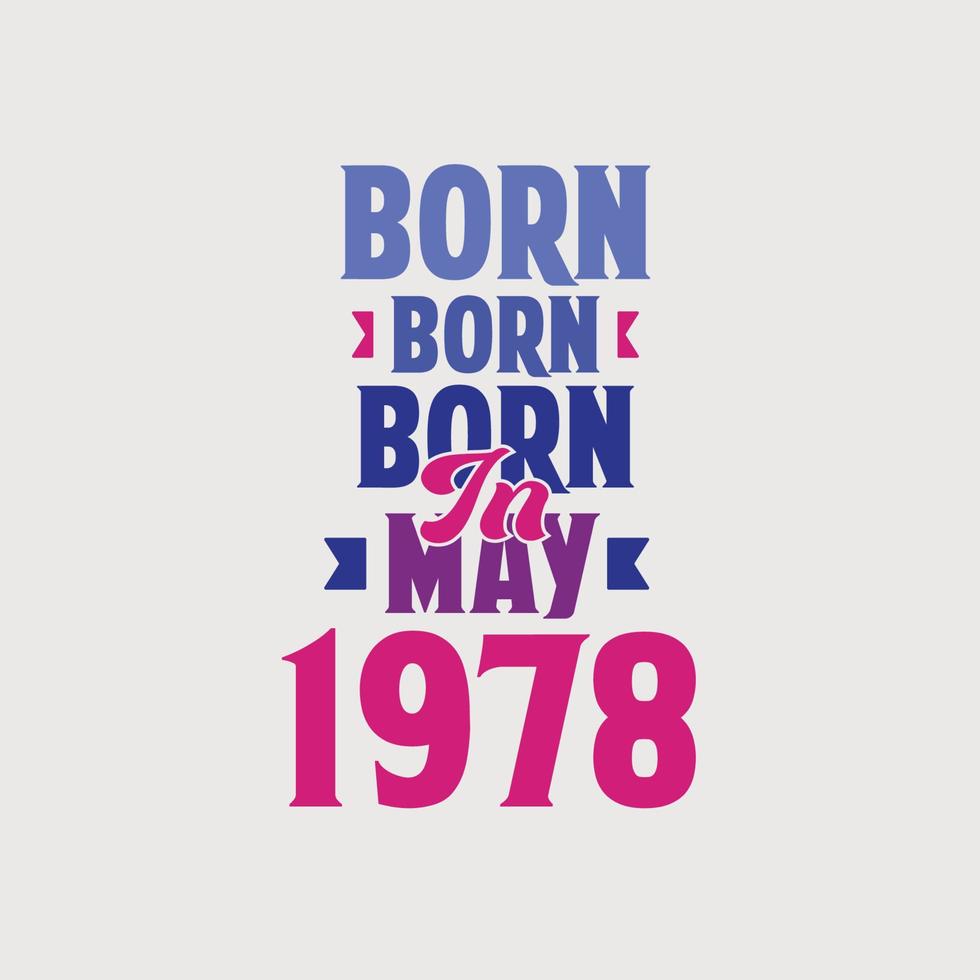 Born in May 1978. Proud 1978 birthday gift tshirt design vector