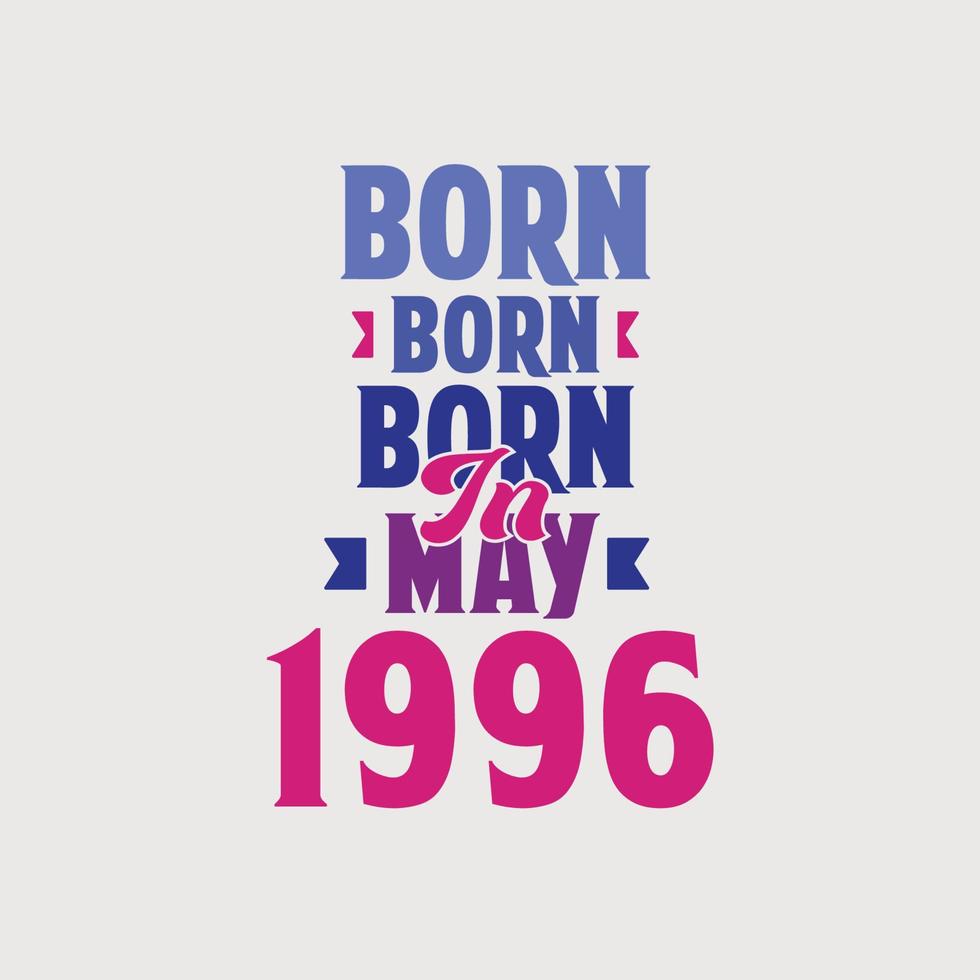 Born in May 1996. Proud 1996 birthday gift tshirt design vector