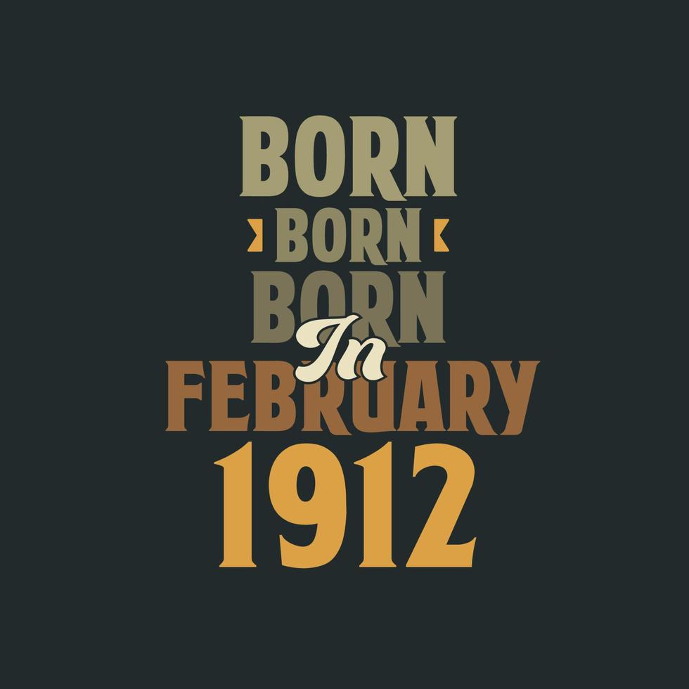 Born in February 1912 Birthday quote design for those born in February