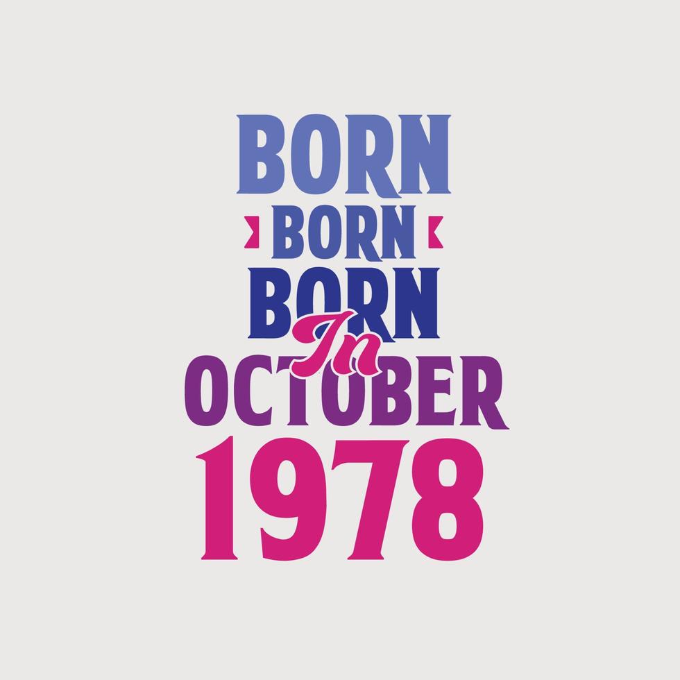 Born in October 1978. Proud 1978 birthday gift tshirt design vector