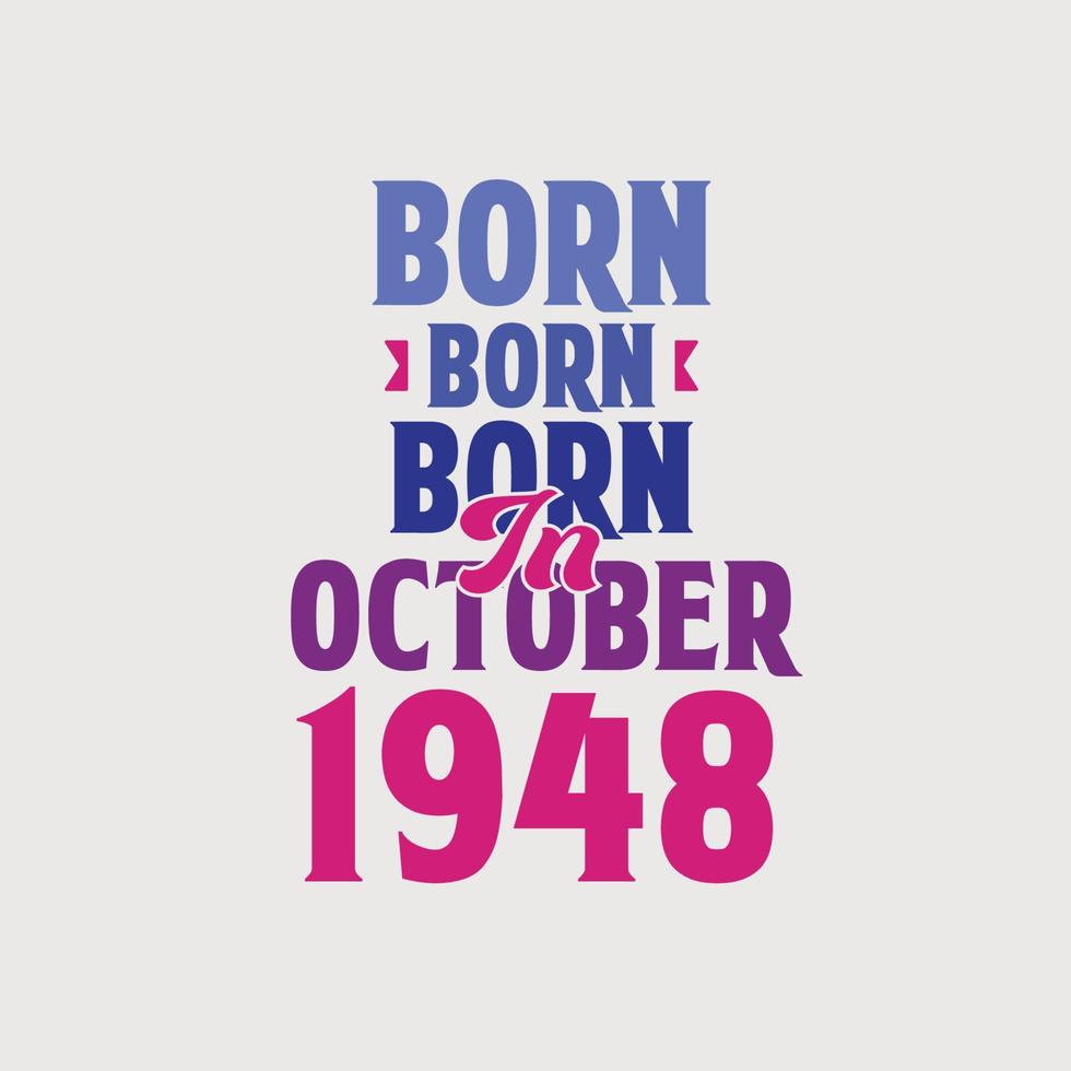 Born in October 1948. Proud 1948 birthday gift tshirt design vector