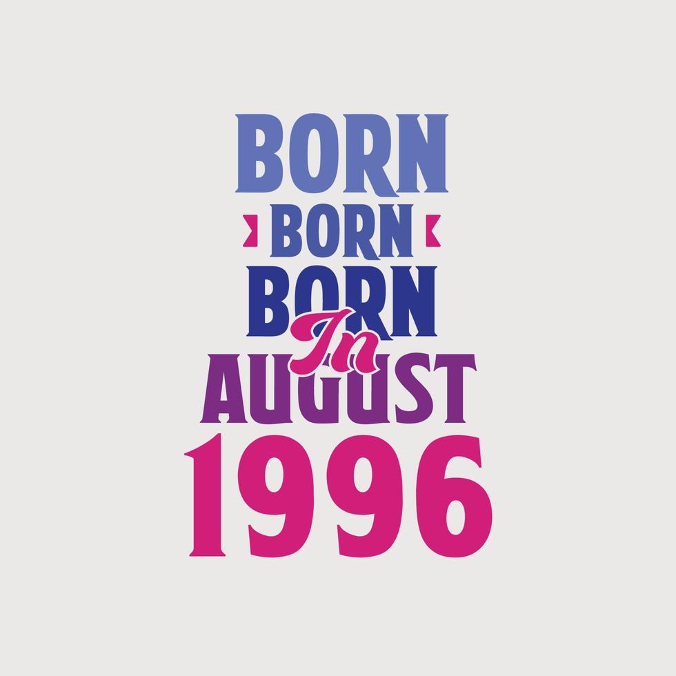 nacido en agosto de 1996. orgulloso diseño de camiseta de regalo de cumpleaños de 1996 vector