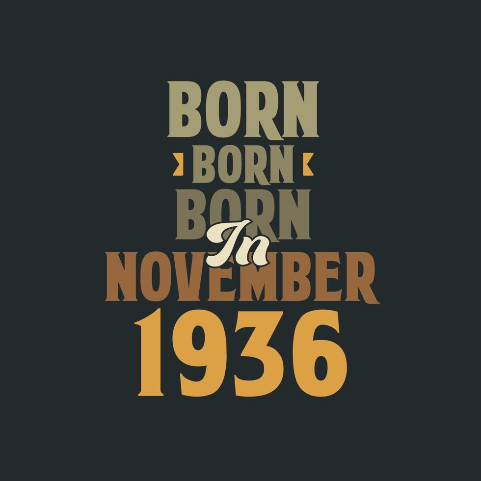 nacido en noviembre de 1936 diseño de cita de cumpleaños para los nacidos en noviembre de 1936 vector
