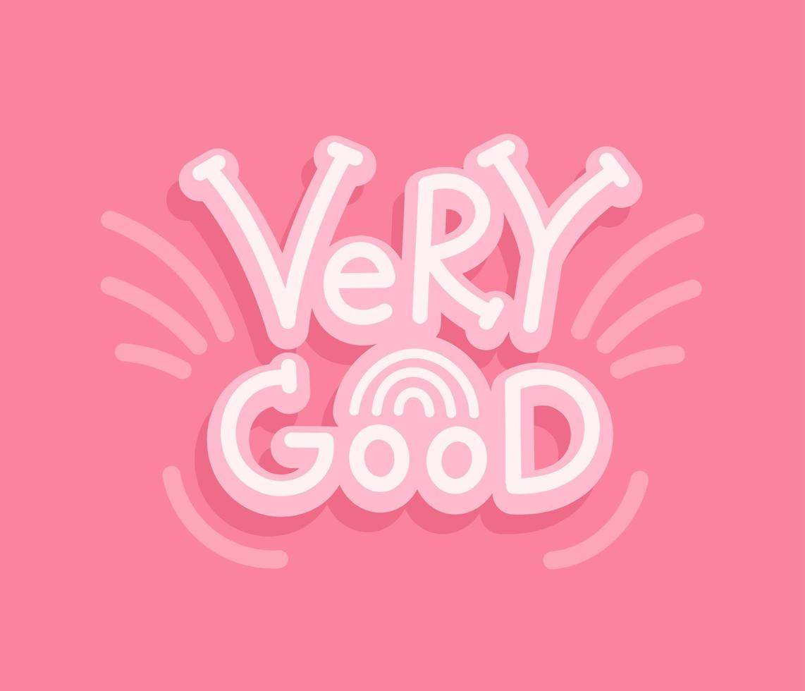 Very good on a pink background, in white letters. Bright hand-drawn vector illustration. Quote.