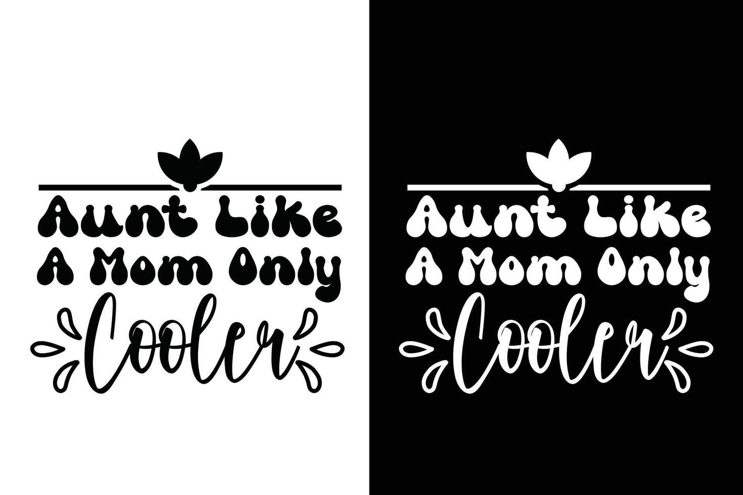 Aunt Like A Mom Only Cooler 14162012 Vector Art at Vecteezy