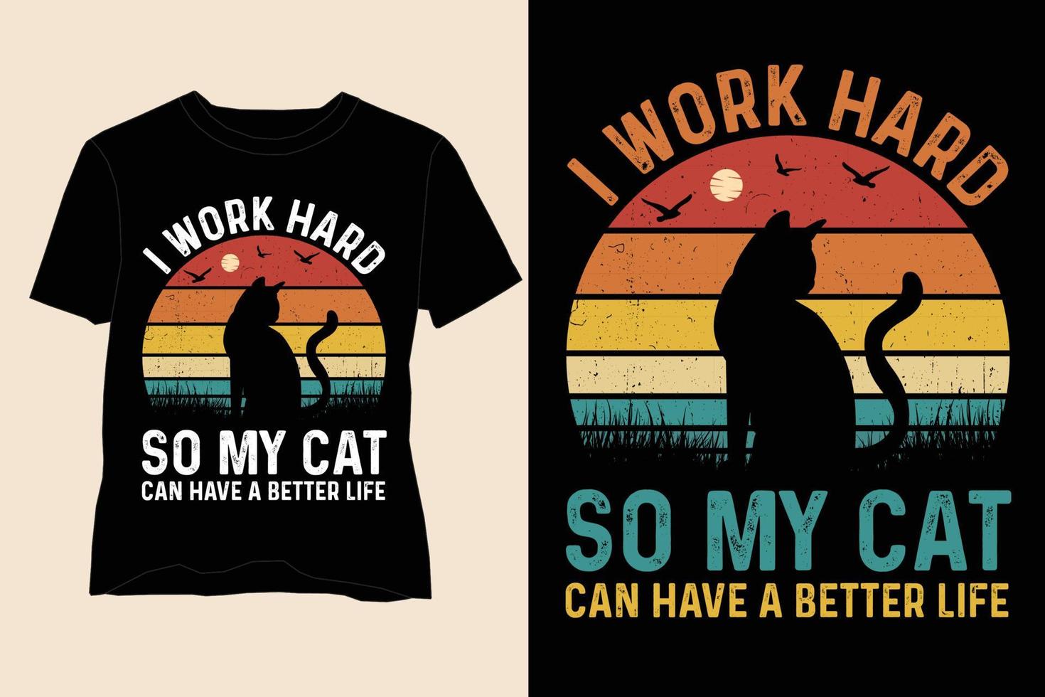 I Work Hard So My Cat Can Have A Better Life T Shirt Design vector