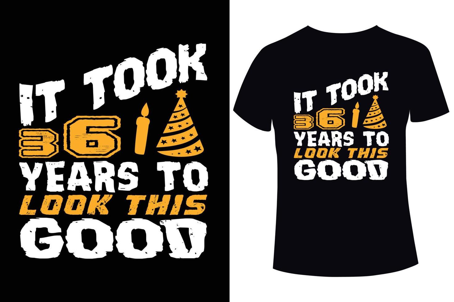 It took 36 years to look this good t-shirt design template vector