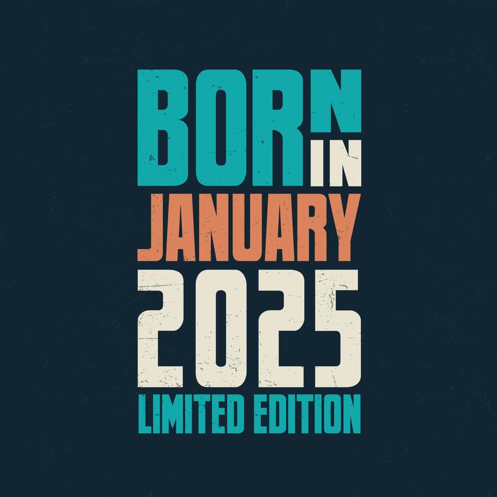 Born in January 2025. Birthday celebration for those born in January 2025 vector