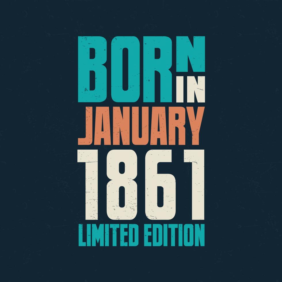 nacido en enero de 1861. celebración de cumpleaños para los nacidos en enero de 1861 vector