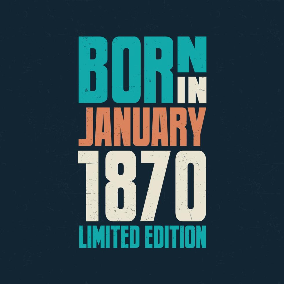Born in January 1870. Birthday celebration for those born in January 1870 vector