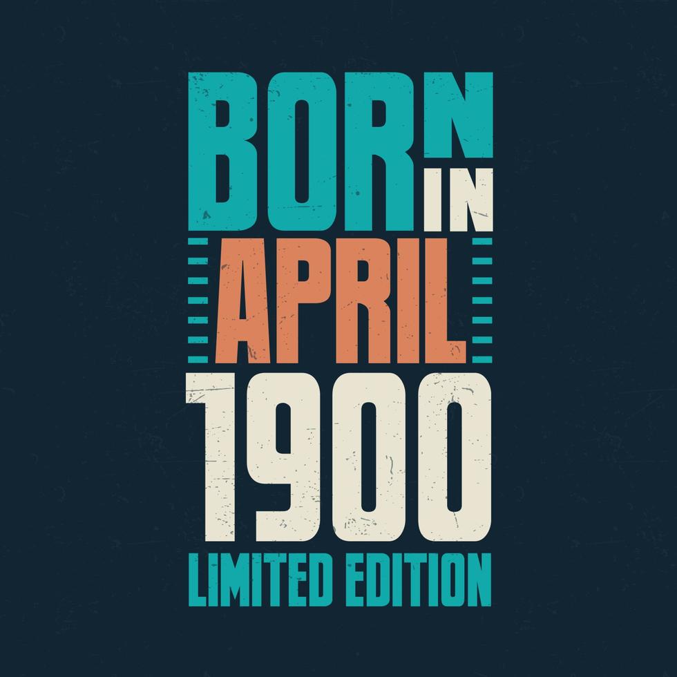 Born in April 1900. Birthday celebration for those born in April 1900 vector