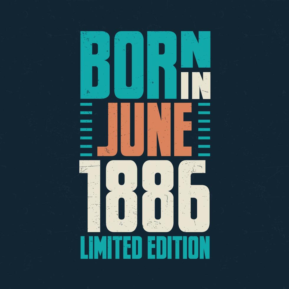 Born in June 1886. Birthday celebration for those born in June 1886 vector