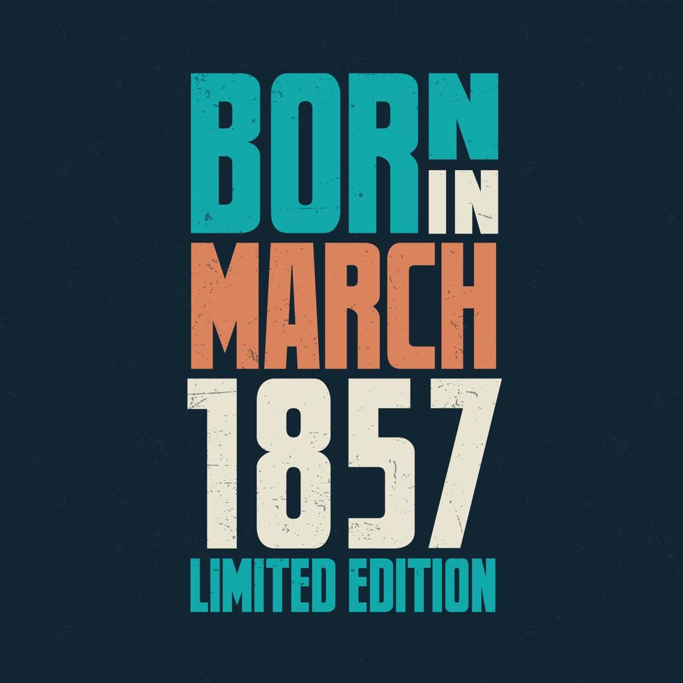 Born in March 1857. Birthday celebration for those born in March 1857 vector