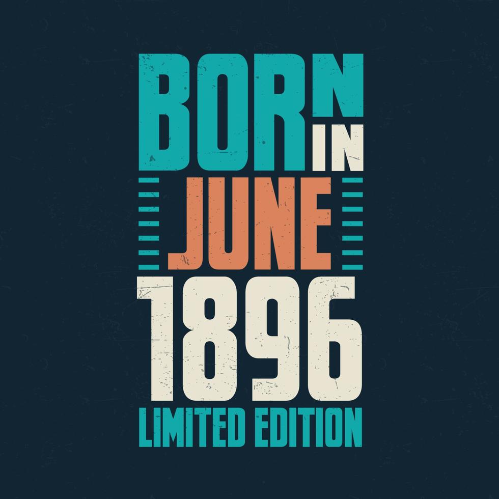 Born in June 1896. Birthday celebration for those born in June 1896 vector