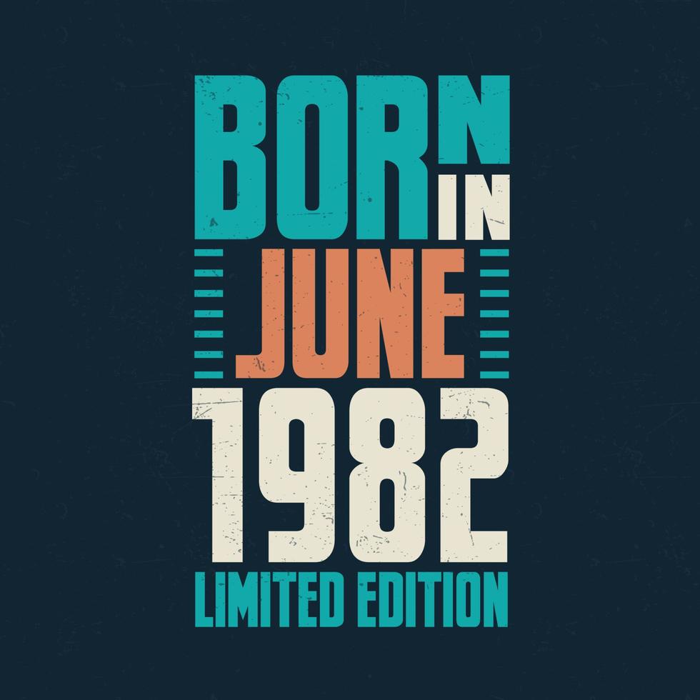 Born in June 1982. Birthday celebration for those born in June 1982 vector