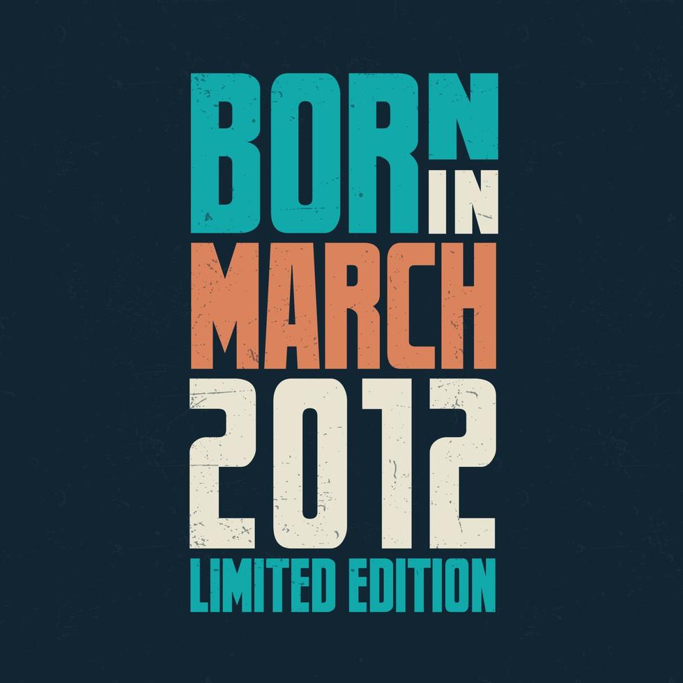 Born in March 2012. Birthday celebration for those born in March 2012 vector