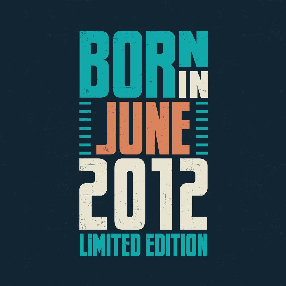 Born in June 2012. Birthday celebration for those born in June 2012 vector